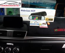 Gắn Camera Hành Trình Webvision M39 cho Mazda 3 Tại Đồng Nai
