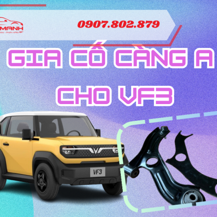 Gia cố càng A cho Vinfast Vf3 giá tốt tại Đồng Nai